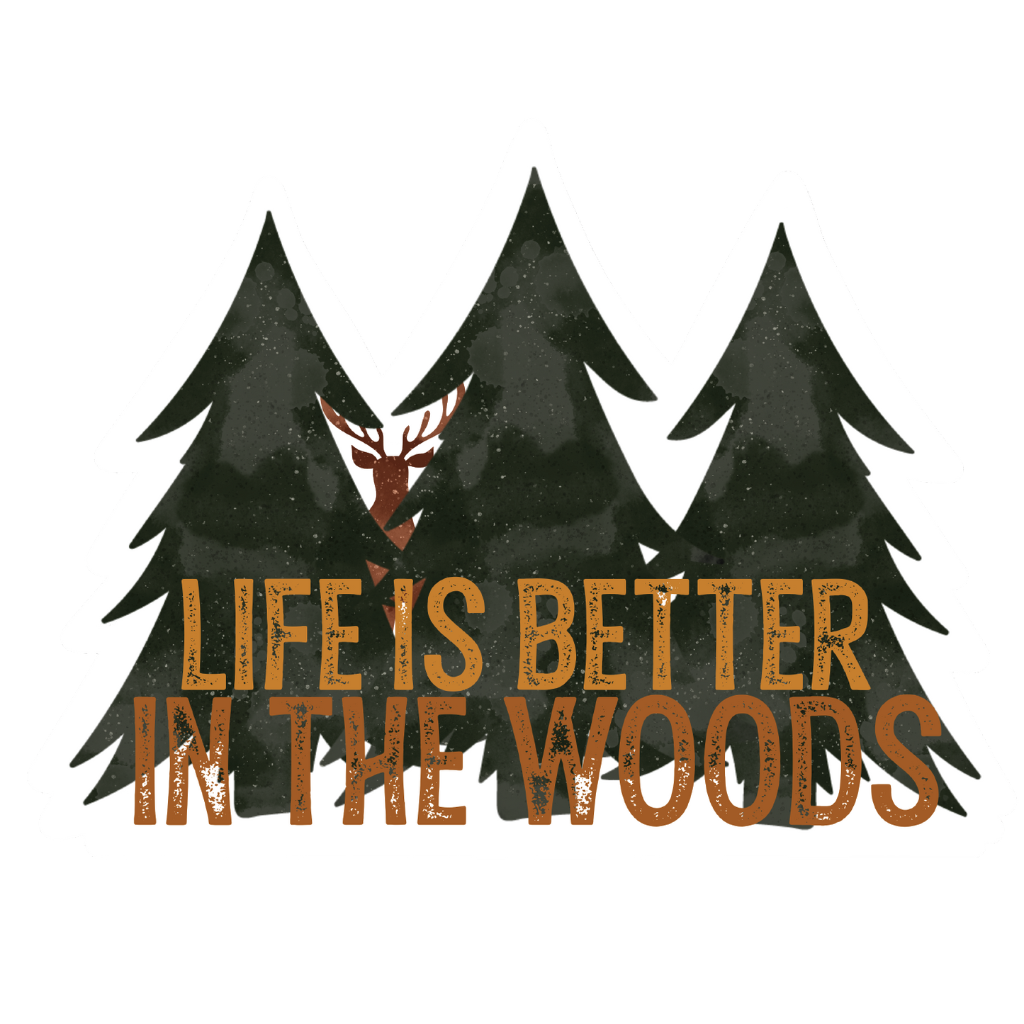 Life is Better in the Woods