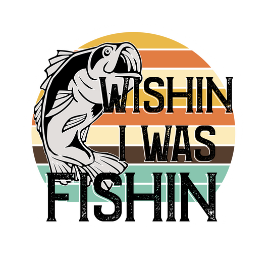 Wishin I Was Fishin