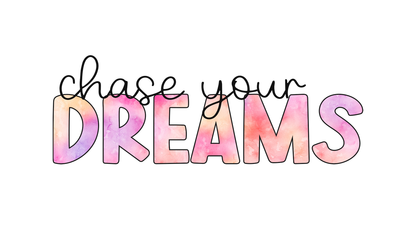 Chase Your Dreams