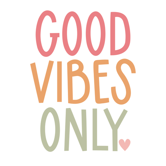 Good Vibes Only