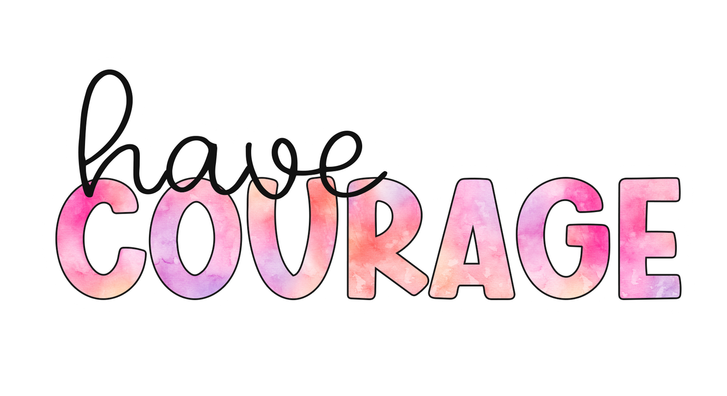 Have Courage