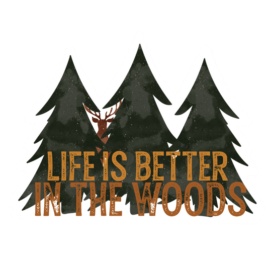 Life is Better in the Woods