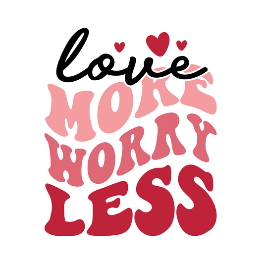Love More Worry Less