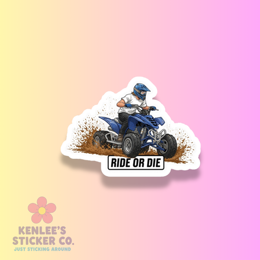 Ride or Die 4 Wheeler!